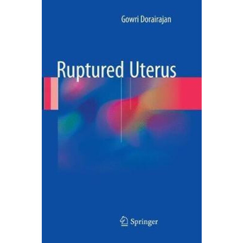 Ruptured Uterus by Gowri Dorairajan Paperback Book