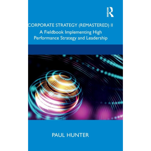 Corporate Strategy Remastered II A Fieldbook Implementing High Perform
