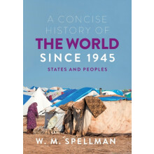 A Concise History of the World Since 1945 States and Peoples by W. M.