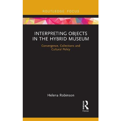 Interpreting Objects in the Hybrid Museum Convergence Collections and