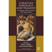 Christian Theology and Tragedy Theologians Tragic Literature and Tragi