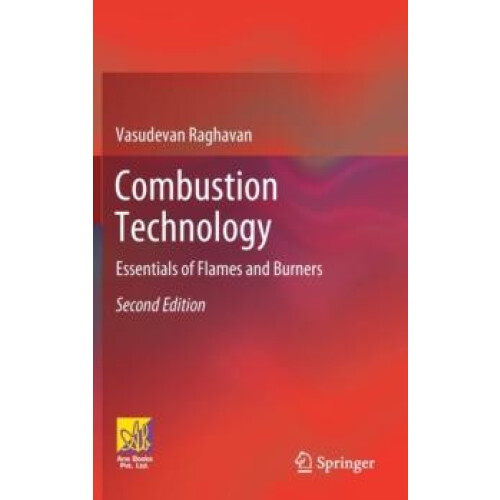 Combustion Technology Essentials of Flames and Burners by Vasudevan Ra