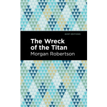 The Wreck of the Titan by Morgan Robertson Paperback Book