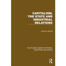 Capitalism the State and Industrial Relations by Dominic Strinati Hard