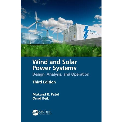 Wind and Solar Power Systems Design Analysis and Operation by Mukund R