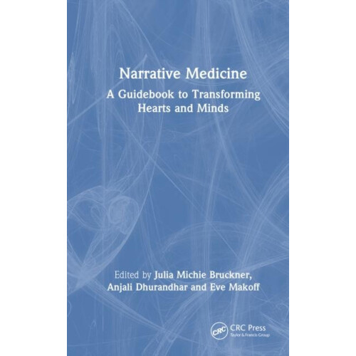 Narrative Medicine A Guidebook to Transforming Hearts and Minds Hardco