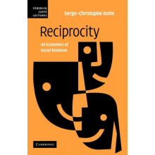 Reciprocity An Economics of Social Relations by SergeChristophe Kolm P