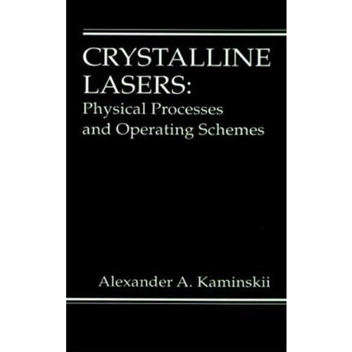 Crystalline Lasers Physical Processes and Operating Schemes by Alexand
