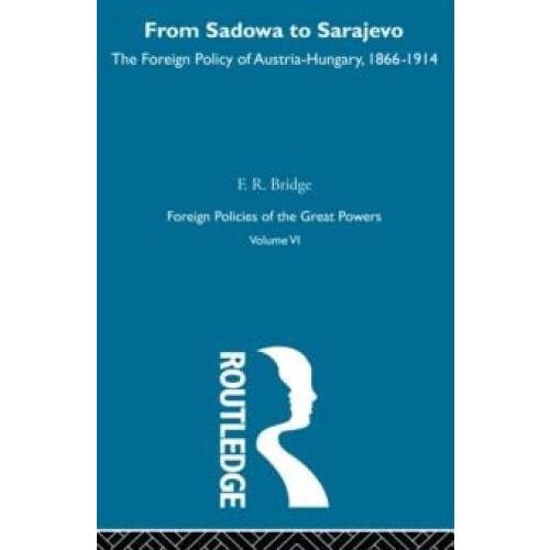 From Sadowa To Sarajevo V6 by F.R. Bridge Paperback Book