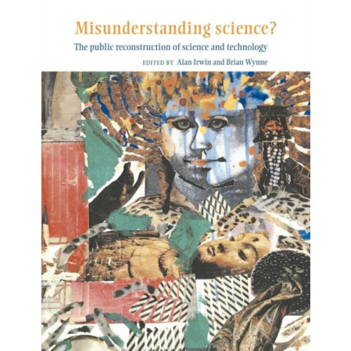 Misunderstanding Science The Public Reconstruction of Science and Tech