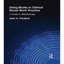 Using Books in Clinical Social Work Practice A Guide to Bibliotherapy