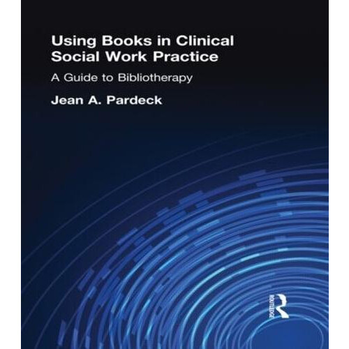 Using Books in Clinical Social Work Practice A Guide to Bibliotherapy