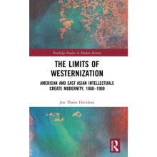 The Limits of Westernization American and East Asian Intellectuals Cre