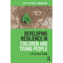 Developing Resilience in Children and Young People A Practical Guide b