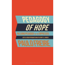 Pedagogy of Hope Reliving Pedagogy of the Oppressed by Paulo Freire Ha