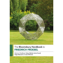 The Bloomsbury Handbook to Friedrich Froebel Hardcover Book