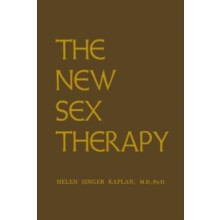 New Sex Therapy Active Treatment Of Sexual Dysfunctions by Helen Singe