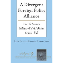 A Divergent Foreign Policy Alliance The US Towards Militaryruled Pakis