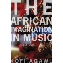 AFRICAN IMAGINATION IN MUSIC P by V KOFI AGAWU Paperback Book