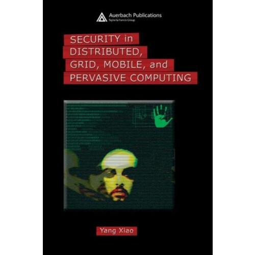 Security in Distributed Grid Mobile and Pervasive Computing by Yang Xi
