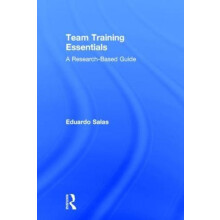 Team Training Essentials A ResearchBased Guide by Eduardo Salas Hardco