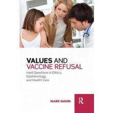 Values and Vaccine Refusal Hard Questions in Ethics Epistemology and H