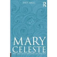 Mary Celeste The Greatest Mystery of the Sea by Paul Begg Paperback Bo