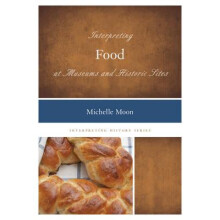 Interpreting Food at Museums and Historic Sites by Michelle Moon Paper