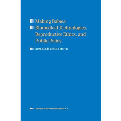 Making Babies Biomedical Technologies Reproductive Ethics and Public P