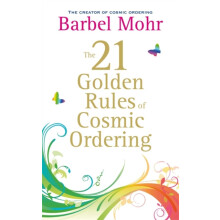 21 Golden Rules for Cosmic Ordering. Barbel Mohr by Barbel Mohr Paperb