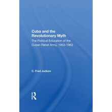 Cuba And The Revolutionary Myth The Political Education Of The Cuban R