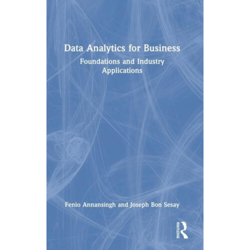 Data Analytics for Business Foundations and Industry Applications by F