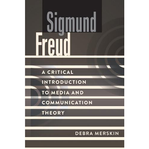 Sigmund Freud A Critical Introduction to Media and Communication Theor