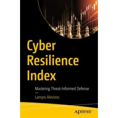 Cyber Resilience Index Mastering ThreatInformed Defense by Dr. Lampis
