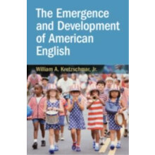 Emergence and Development of American English by Kretzschmar Jr. Willi