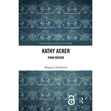 Kathy Acker Punk Writer by Margaret Henderson Paperback Book