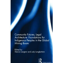 Community Futures Legal Architecture Foundations for Indigenous People
