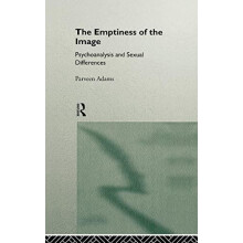 The Emptiness of the Image Psychoanalysis and Sexual Differences by Pa