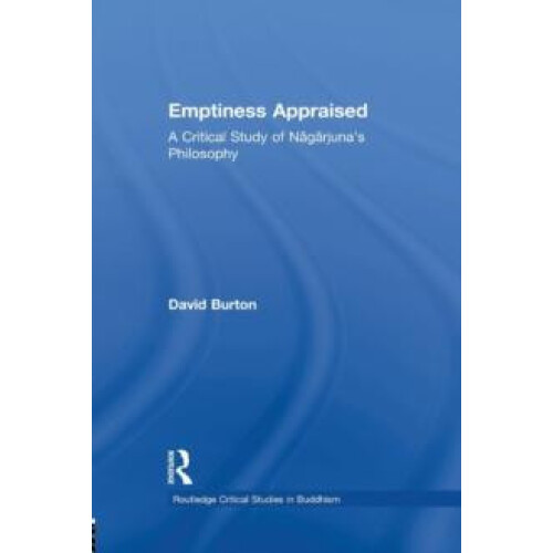 Emptiness Appraised A Critical Study of Nagarjunas Philosophy by David