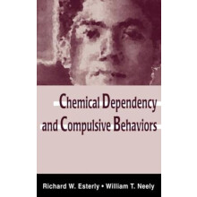 Chemical Dependency and Compulsive Behaviors by Richard W. Esterly Har