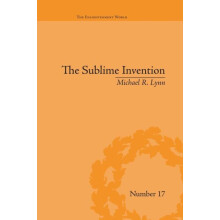 The Sublime Invention Ballooning in Europe 17831820 by Michael R Lynn