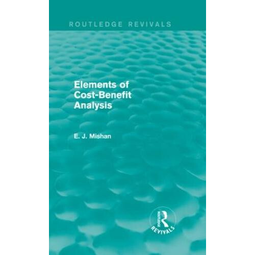 Elements of CostBenefit Analysis Routledge Revivals by E. Mishan Hardc