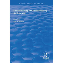 Deconstructing and Reconstructing the Cold War by Shahin P. Malik Hard