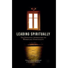 Leading Spiritually Ten Effective Approaches to Workplace Spirituality