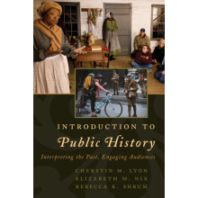 Introduction to Public History Interpreting the Past Engaging Audience