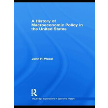 History of Macroeconomic Policy in the United States by Wood John H. W