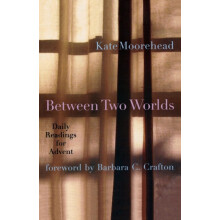 Between Two Worlds Daily Readings for Advent by Kate Moorehead Paperba