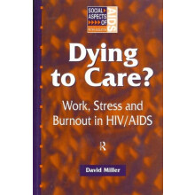 Dying to Care Work Stress and Burnout in HIVAIDS Professionals by Davi