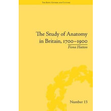 The Study of Anatomy in Britain 17001900 by Fiona Hutton Hardcover Boo