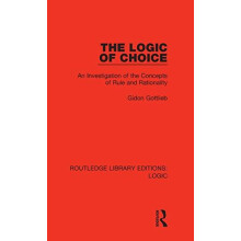 The Logic of Choice An Investigation of the Concepts of Rule and Ratio
